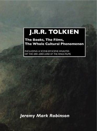 J.R.R. Tolkien: The Books, the Films, the Whole Cultural Phenomenon