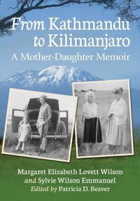 Cover image for From Kathmandu to Kilimanjaro: A Mother-Daughter Memoir