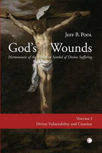 Cover image for God's Wounds: Hermeneutic of the Christian Symbol of Divine Suffering (Volume I: Divine Vulnerability and Creation)