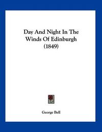 Cover image for Day and Night in the Winds of Edinburgh (1849)