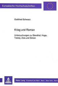 Cover image for Krieg Und Roman: Untersuchungen Zu Stendhal, Hugo, Tolstoj, Zola Und Simon