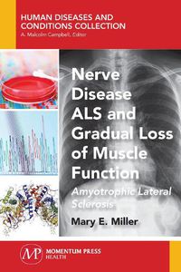 Cover image for Nerve Disease ALS and Gradual Loss of Muscle Function: Amyotrophic Lateral Sclerosis