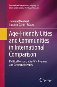 Cover image for Age-Friendly Cities and Communities in International Comparison: Political Lessons, Scientific Avenues, and Democratic Issues