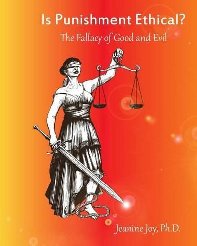 Cover image for Is Punishment Ethical?: The Fallacy of Good and Evil--A Thesis