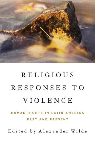 Cover image for Religious Responses to Violence: Human Rights in Latin America Past and Present