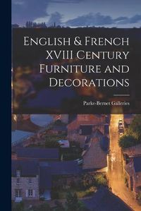 Cover image for English & French XVIII Century Furniture and Decorations