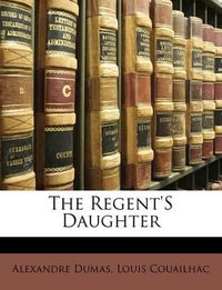 Cover image for The Regent's Daughter