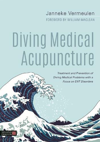 Cover image for Diving Medical Acupuncture: Treatment and Prevention of Diving Medical Problems with a Focus on ENT Disorders