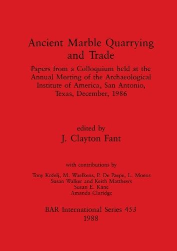 Cover image for Roman Marble Quarrying and Trade: Papers from a Colloquium held at the Annual Meeting of the Archaeological Institute of America, San Antonio, Texas, December, 1986