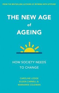 Cover image for The New Age of Ageing: How Society Needs to Change