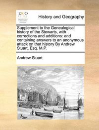 Cover image for Supplement to the Genealogical History of the Stewarts, with Corrections and Additions