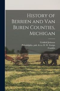 Cover image for History of Berrien and Van Buren Counties, Michigan