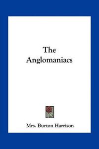 Cover image for The Anglomaniacs