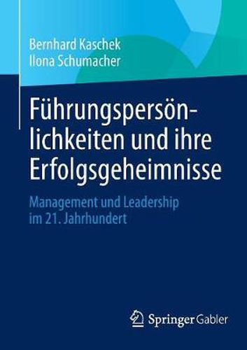 Cover image for Fuhrungspersoenlichkeiten und ihre Erfolgsgeheimnisse: Management und Leadership im 21. Jahrhundert