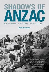 Cover image for Shadows of ANZAC: An Intimate History of Gallipoli