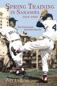 Cover image for Spring Training in Sarasota, 1924-1960: New York Giants and Boston Red Sox