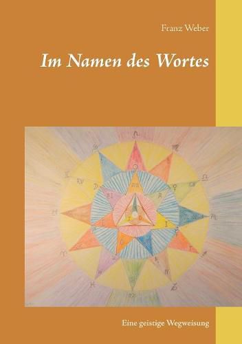 Im Namen des Wortes: Eine geistige Wegweisung