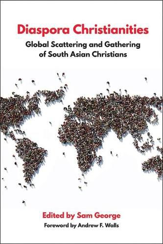 Cover image for Diaspora Christianities: Global Scattering and Gathering of South Asian Christians