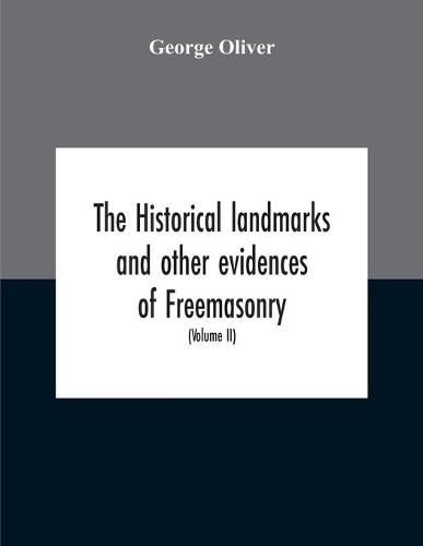 The Historical Landmarks And Other Evidences Of Freemasonry, Explained