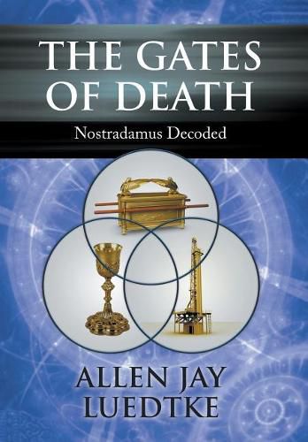 Cover image for The Gates of Death: Nostradamus Decoded