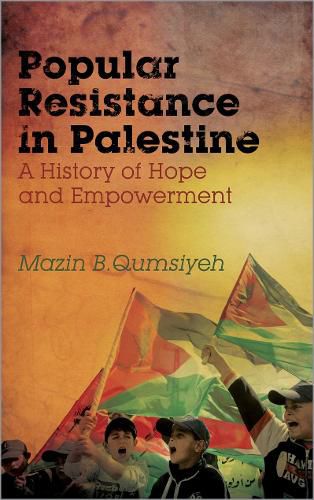 Cover image for Popular Resistance in Palestine: A History of Hope and Empowerment