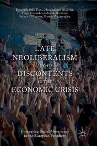 Cover image for Late Neoliberalism and its Discontents in the Economic Crisis: Comparing Social Movements in the European Periphery