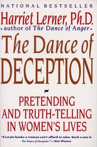 Cover image for The Dance of Deception: Pretending and Truth-Telling in Women's Lives