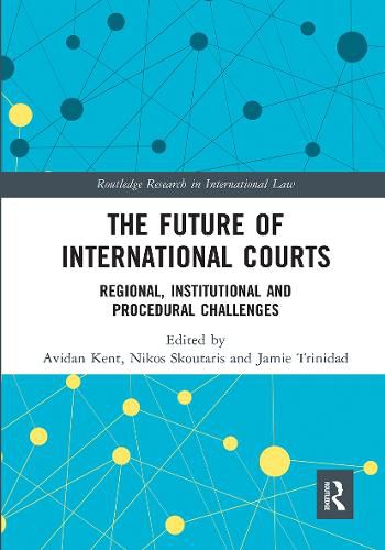 Cover image for The Future of International Courts: Regional, Institutional and Procedural Challenges