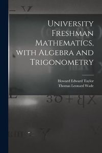 Cover image for University Freshman Mathematics, With Algebra and Trigonometry