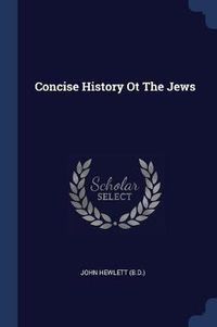 Cover image for Concise History OT the Jews