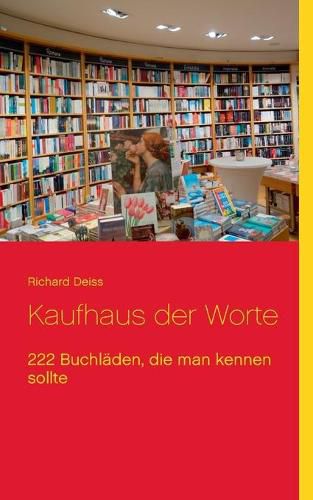 Cover image for Kaufhaus der Worte: 222 Buchladen, die man kennen sollte