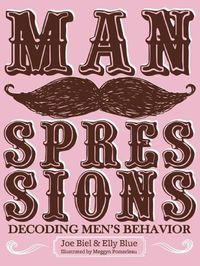 Cover image for Manspressions: Decoding Men's Behavior