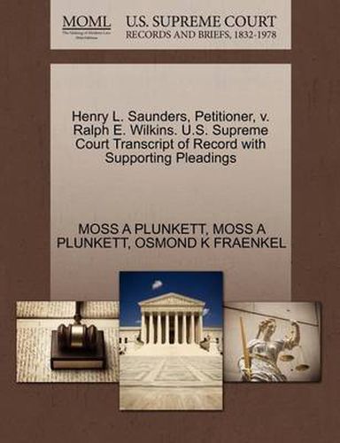 Cover image for Henry L. Saunders, Petitioner, V. Ralph E. Wilkins. U.S. Supreme Court Transcript of Record with Supporting Pleadings