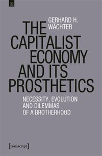 Cover image for The Capitalist Economy and Its Prosthetics