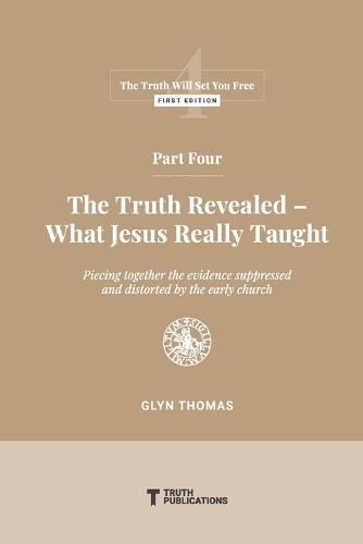 Cover image for Part Four: The Truth Revealed - What Jesus Really Taught
