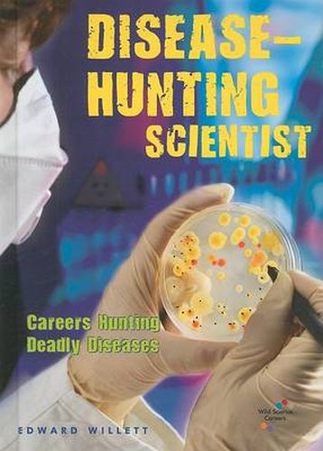 Disease-hunting Scientist: Careers Hunting Deadly Diseases