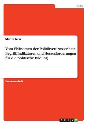 Cover image for Vom Phanomen der Politikverdrossenheit. Begriff, Indikatoren und Herausforderungen fur die politische Bildung