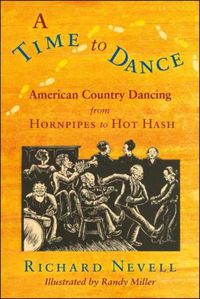 Cover image for A Time to Dance: American Country Dancing from Hornpipes to Hot Hash