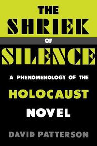 Cover image for The Shriek of Silence: A Phenomenology of the Holocaust Novel