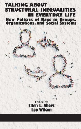 Cover image for Talking About Structural Inequalities in Everyday Life: New Politics of Race in Groups, Organizations, and Social Systems
