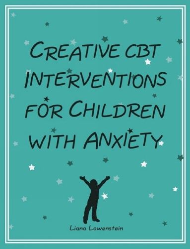 Cover image for Creative CBT Interventions for Children with Anxiety