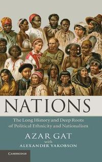 Cover image for Nations: The Long History and Deep Roots of Political Ethnicity and Nationalism