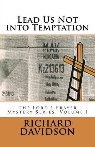 Lead Us Not into Temptation: The Lord's Prayer Mystery Series, Volume 1