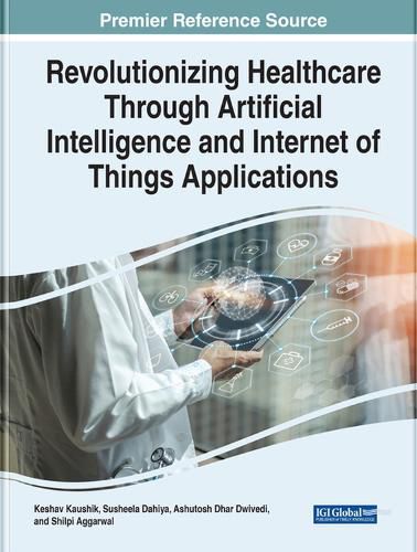 Cover image for Revolutionizing Healthcare Through Artificial Intelligence and Internet of Things Applications