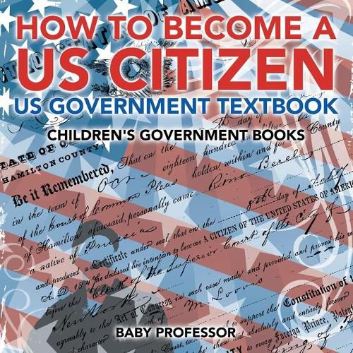 Cover image for How to Become a US Citizen - US Government Textbook Children's Government Books