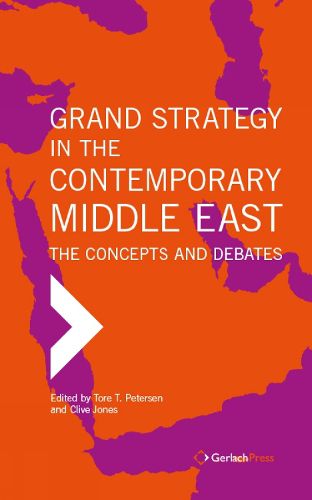 Cover image for Grand Strategy in the Contemporary Middle East: The Concepts and Debates