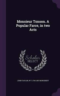 Cover image for Monsieur Tonson. a Popular Farce, in Two Acts