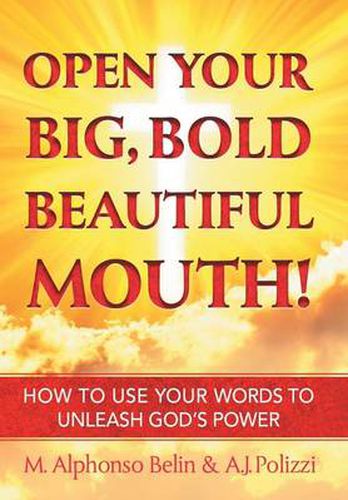 Cover image for Open Your Big, Bold Beautiful Mouth!: How to Use Your Words to Unleash God's Power