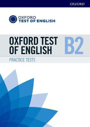 Oxford Test of English: B2: Practice Tests: Preparation for the Oxford Test of English at B2 level