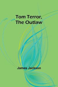 Cover image for Tom Terror, the Outlaw